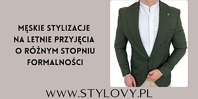 Męskie stylizacje na letnie przyjęcia o różnym stopniu formalności-106981