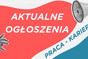 PRACA I KARIERA - AKTUALNE OGŁOSZENIA  - 107513