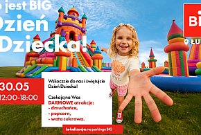 Dzień Dziecka z bezpłatnymi atrakcjami w BIG Łubna