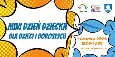Piana Party i koncerty. Dzień Dziecka w Tarczynie