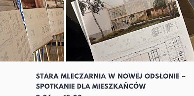 Koncepcja przebudowy Starej Mleczarni – spotkanie z projektantami