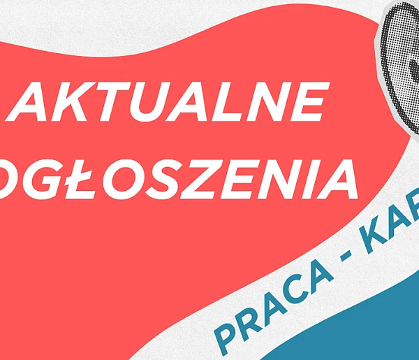 PRACA I KARIERA - AKTUALNE OGŁOSZENIA  - 107513
