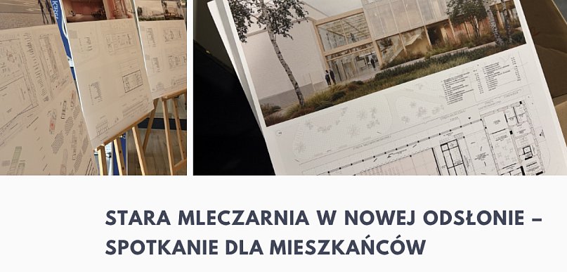Koncepcja przebudowy Starej Mleczarni – spotkanie z projektantami