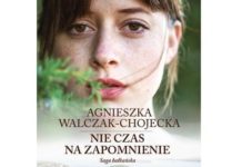 Agnieszka Walczak-Chojecka i jej książka pt.: Nie czas na zapomnienie